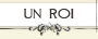 un roi